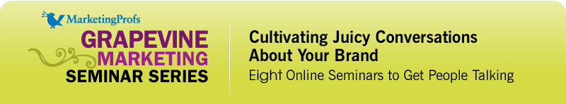 MarketingProfs Grapevine Marketing Seminar Series: Cultivating Juicy Conversation About Your Brand: Eight Online Seminars to Get People Talking.